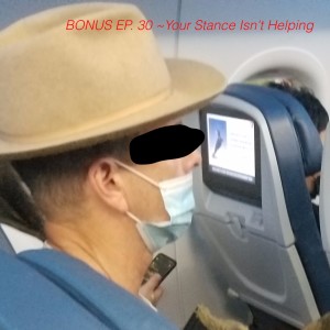 BONUS EP. 30 ~Your Stance Isn’t Helping