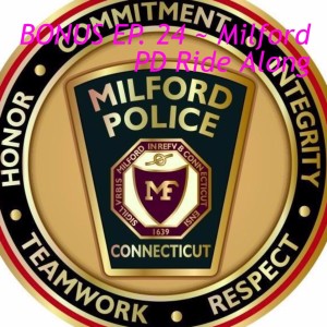 BONUS EP. 24 ~ Milford PD Ride Along Pt. 1