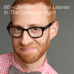 66 ~ Jamison Scala Leaves In The Cover Of Night