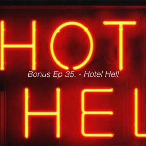 BONUS EP. 35 ~ Hotel Hell