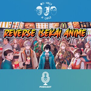 Reverse Isekai anime (OVKV #174: FEST OTAKU E06)