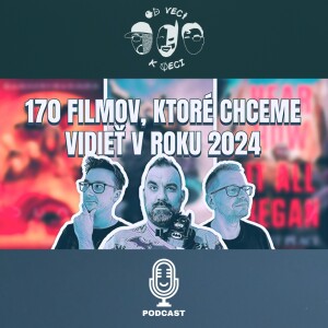 OVKV #145 | 170 filmov, ktoré chceme vidieť v roku 2024 – časť 1.