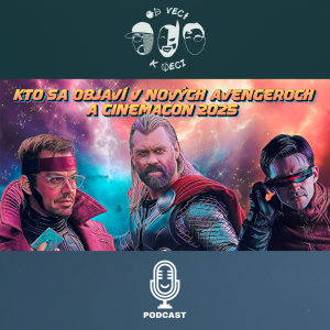 Kto sa objaví v nových Avengeroch a čo nás zaujalo zo CinemaConu 2025 (OVKV #200)