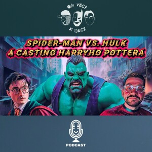 Spider-Man 4 vs. Hulk a casting Harryho Pottera (OVKV #205)