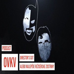 OVKV #12: Director’s cut alebo najlepšie režisérske zostrihy