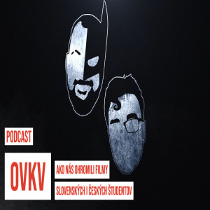 OVKV #17: Ako nás ohromili filmy slovenských i českých študentov