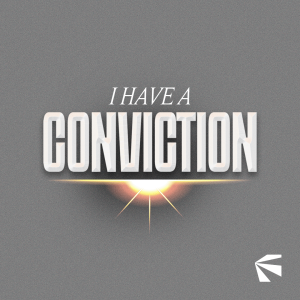 I Have a Conviction | Pastor Tony Corbridge | Futures Church