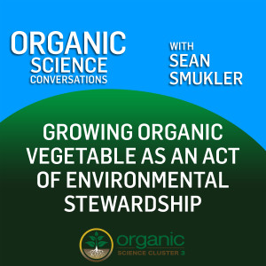 Growing organic vegetables as an act of environmental stewardship [19:50]