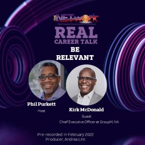 Real Career Talk with Kirk McDonald, CEO at GroupM, NA - BE RELEVANT (Ep. 27 Video)