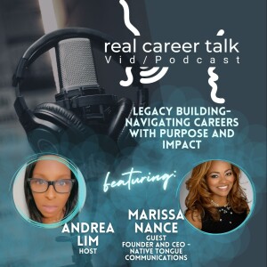 Real Career Talk w/Marissa Nance, Founder and CEO - Native Tongue Communications - LEGACY BUILDING - NAVIGATING CAREERS WITH PURPOSE AND IMPACT [Ep. 49 - audio]