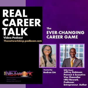 Real Career Talk with Jeffrey Robinson, Provost & Executive Vice Chancellor @RU-Newark - THE EVER-CHANGING CAREER GAME [Ep. 33 Video]