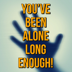 Episode 2: You've Been Alone Long Enough!