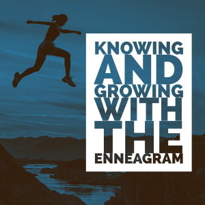Episode 1: Knowing and Growing with the Enneagram