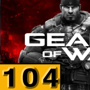 Episode 104: Gears of War