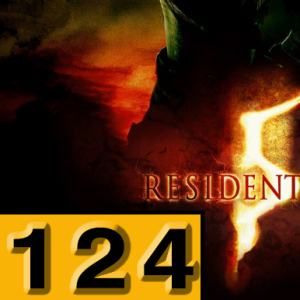 Episode 124: Resident Evil 5
