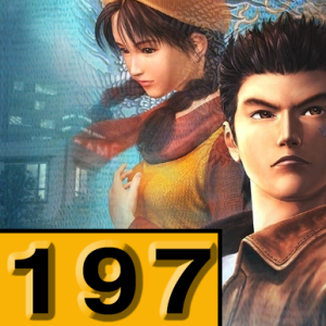 Episode 197: Shenmue