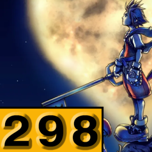 Episode 298: Kingdom Hearts