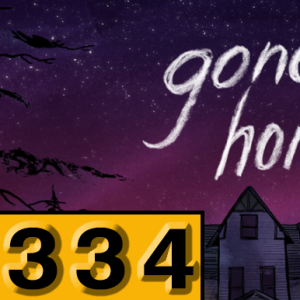 Episode 334: Gone Home