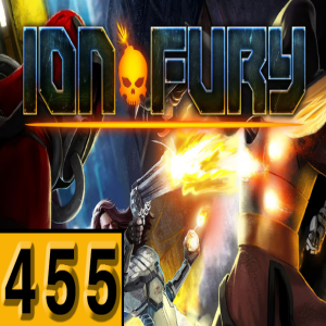 Episode 455: Ion Fury