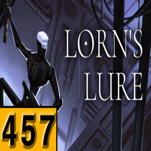 Episode 457: Lorn's Lure