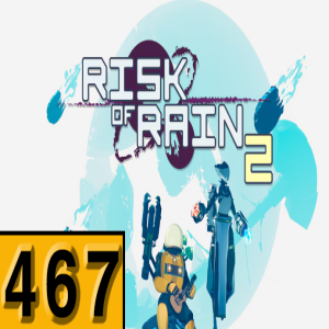 Episode 467: Risk of Rain 2