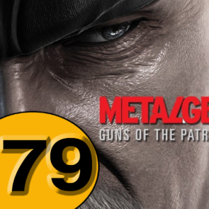 Episode 79: Metal Gear Solid 4: Guns of The Patriots