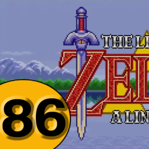 Episode 86: The Legend of Zelda: A Link To The Past