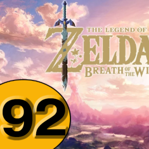 Episode 92: The Legend of Zelda: Breath of The Wild