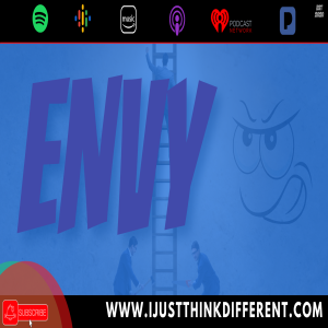 iJustThinkDifferentPodcast : Episode 21 ”Don’t Envy Me”