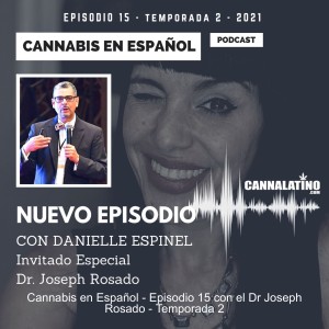 Cannabis en Español - Episodio 15 con el Dr Joseph Rosado - Temporada 2