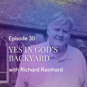 Yes in God's Backyard with Richard Reinhard