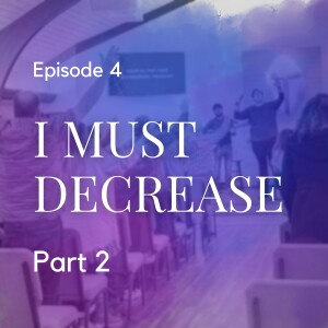 I Must Decrease - Part 2: The Point Church