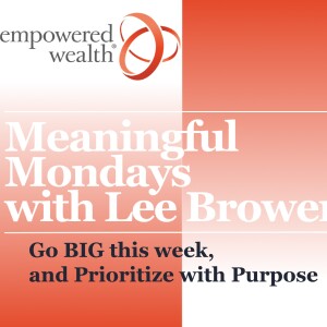 Go BIG this week, and Prioritize with Purpose