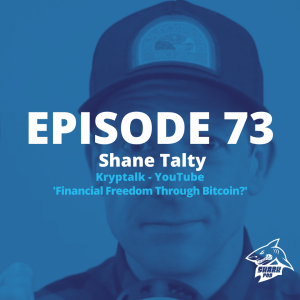 SharkPod #73 "Financial Freedom Through Bitcoin?" - With Shane Talty of Kryptalk