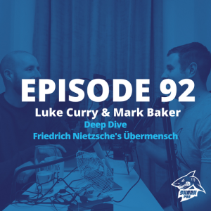 SharkPod #92 ”Becoming the Übermensch” - Friedrich Nietzsche