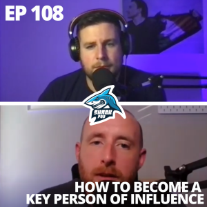SharkPod #108 ”How to Become Key Person of Influence” - w/ Luke and Mark