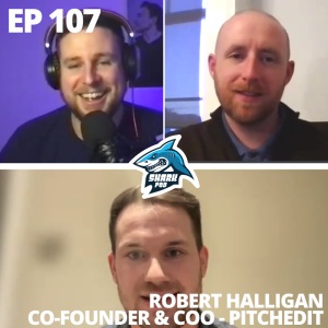SharkPod #107 ”The Shy Baby Gets No Sweets” - Rob Halligan - Co-Founder and COO of PitchedIt