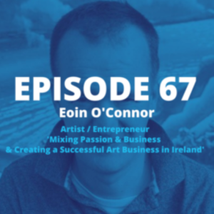 SharkPod #67 "Mixing Passion and Business, and Creating Art for the Masses" - Eoin O'Connor -Artist/Entrepreneur