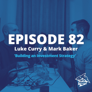 SharkPod #82 "Building an Investment Strategy" with Luke and Mark