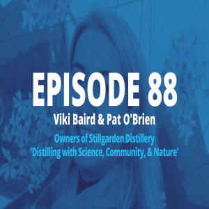 SharkPod #88 ”Distilling with Science, Community & Nature” - Viki Baird and Pat O’Brien - Stillgarden Distillery