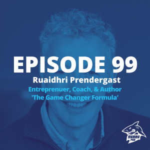 SharkPod #99 ”The Game Changer Formula” - Ruaidhri (Rory) Prendergast - Entrepreneur and Author