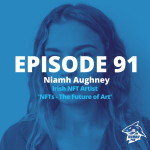 SharkPod #91 ”NFTs- the Future of Art?”-  IrishNFTgal (NFT Artist)