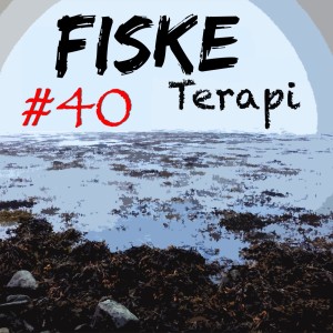Fiske Terapi Episode#40