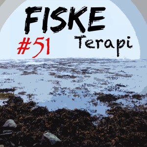 Fiske Terapi Episode#51