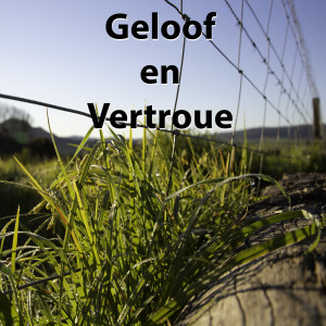 Geloof en Vertroue.