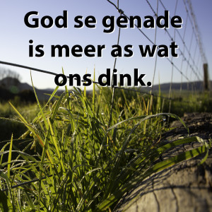 God se genade is meer as wat ons dink.