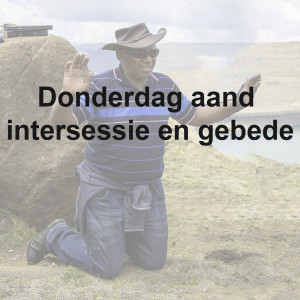 Donderdag aand intersessie en gebede - 7/05/2020