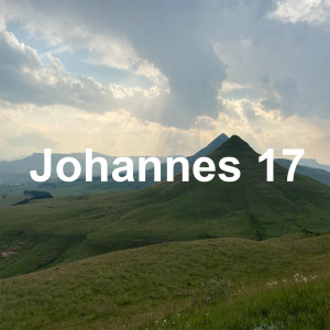Johannes 17 - Deel 1