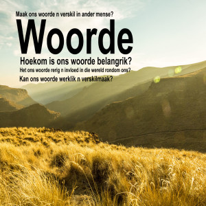 Woorde, Hoekom is ons woorde belangrik?