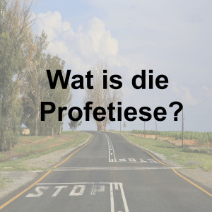 Wat is die profetiese?